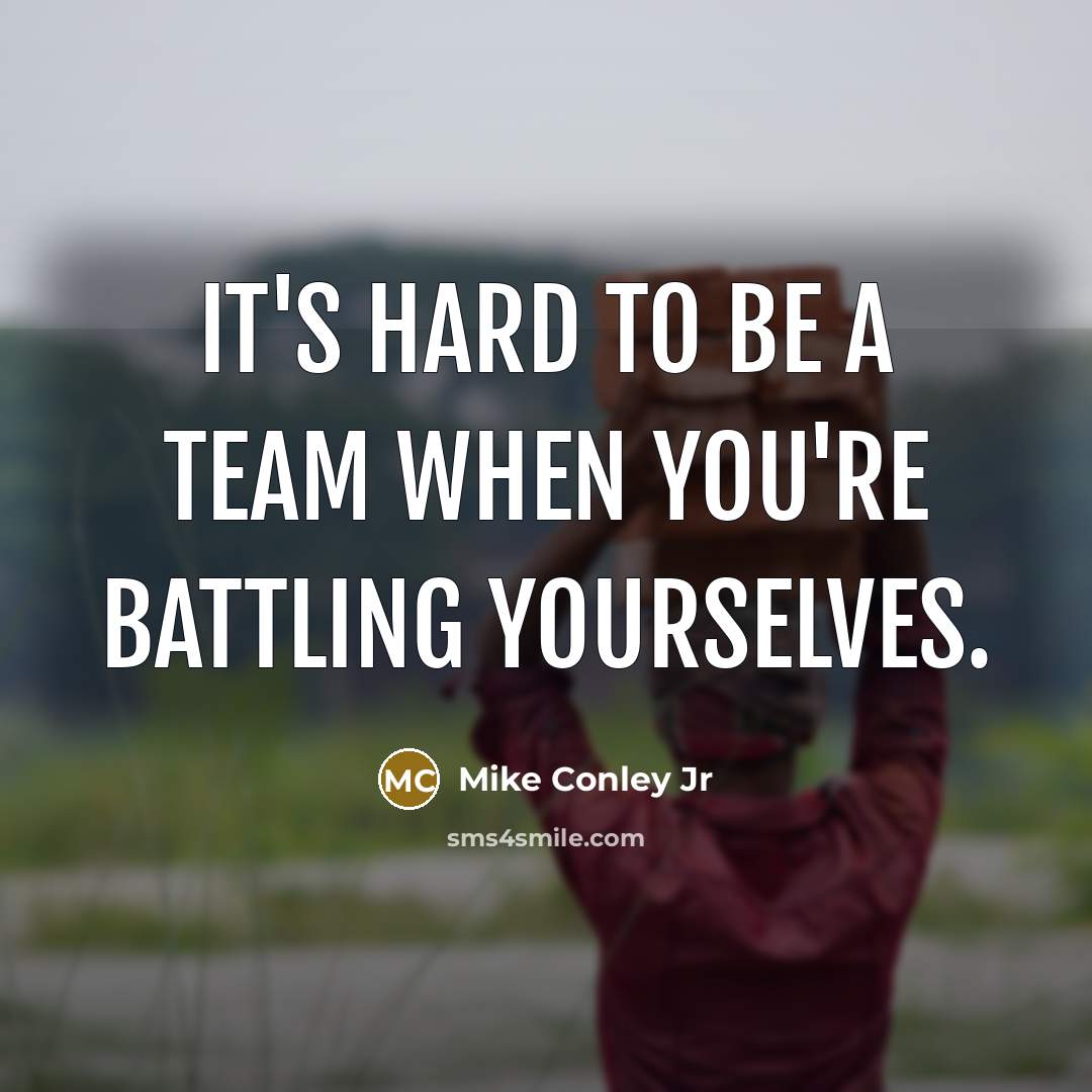“It's hard to be a team when you're battling yourselves.…” quote by Mike Conley Jr