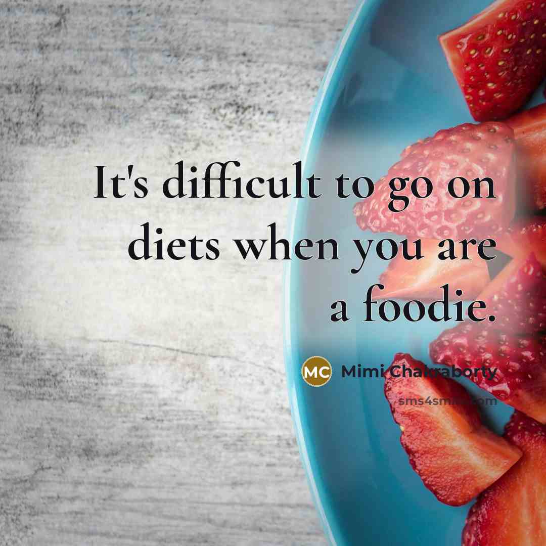 “It's difficult to go on diets when you are a…” quote by Mimi Chakraborty