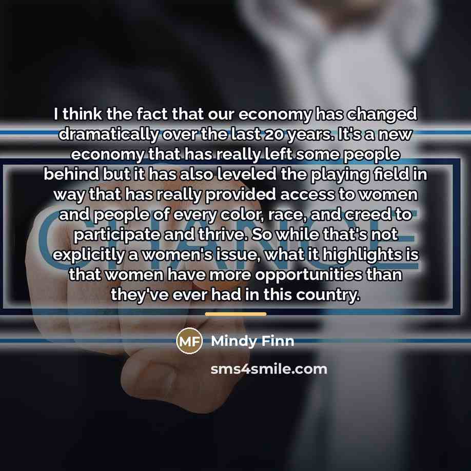 “I think the fact that our economy has changed dramatically…” quote by Mindy Finn