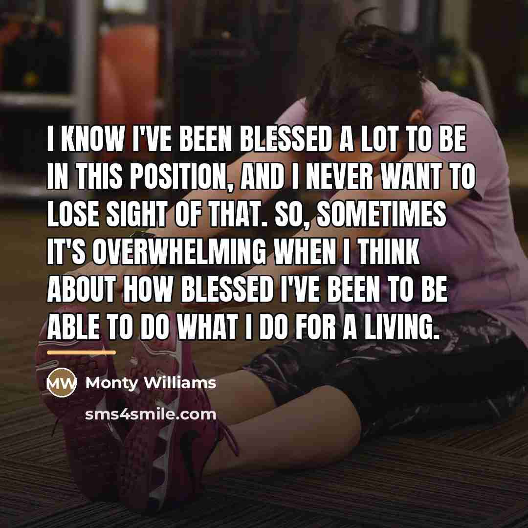 “I know I've been blessed a lot to be in…” quote by Monty Williams