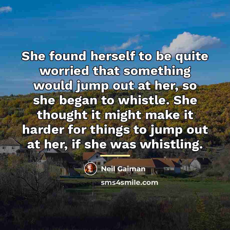 “She found herself to be quite worried that something would…” quote by Neil Gaiman