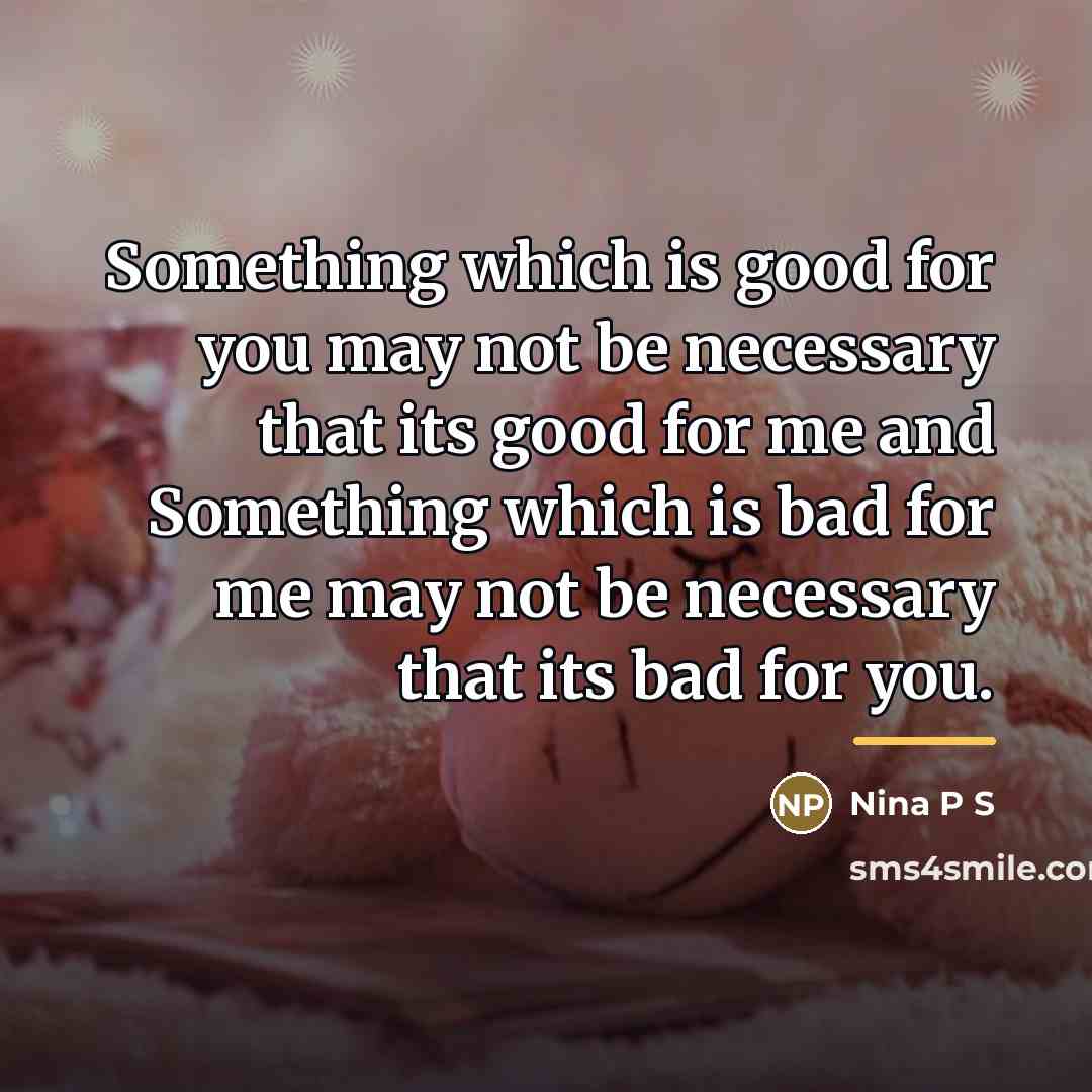 “Something which is good for you may not be necessary…” quote by Nina P S