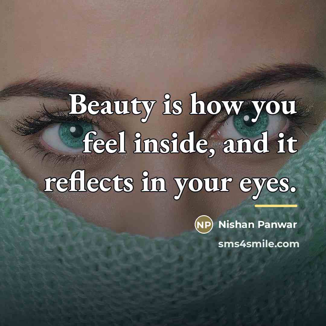 “Beauty is how you feel inside, and it reflects in…” quote by Nishan Panwar