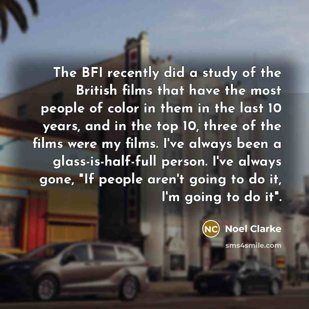 “The BFI recently did a study of the British films…” quote by Noel Clarke