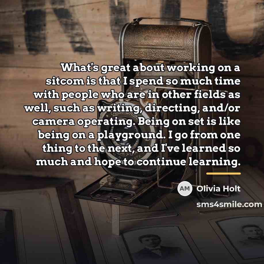 “What's great about working on a sitcom is that I…” quote by Olivia Holt