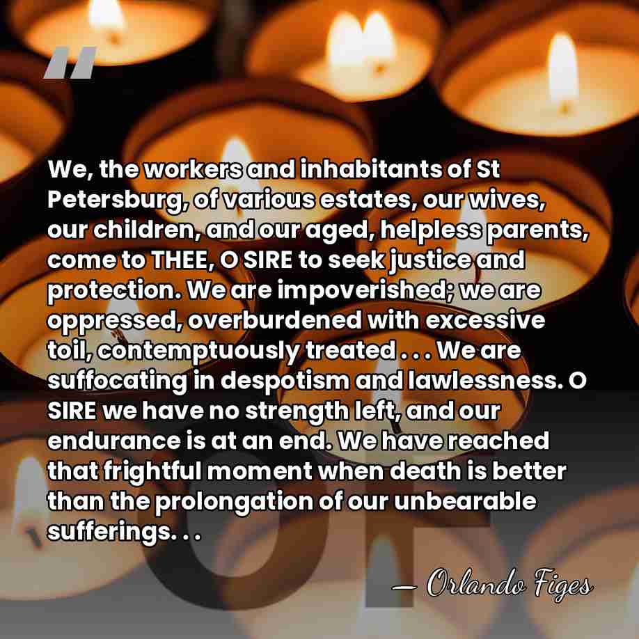 We, the workers and inhabitants of St Petersburg, of various estates, our&hellip; - Orlando Figes