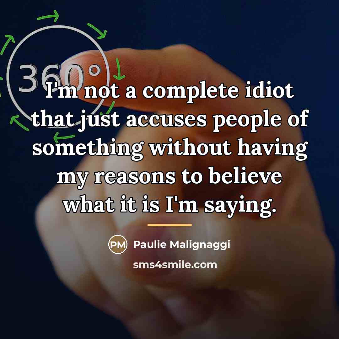 “I'm not a complete idiot that just accuses people of…” quote by Paulie Malignaggi