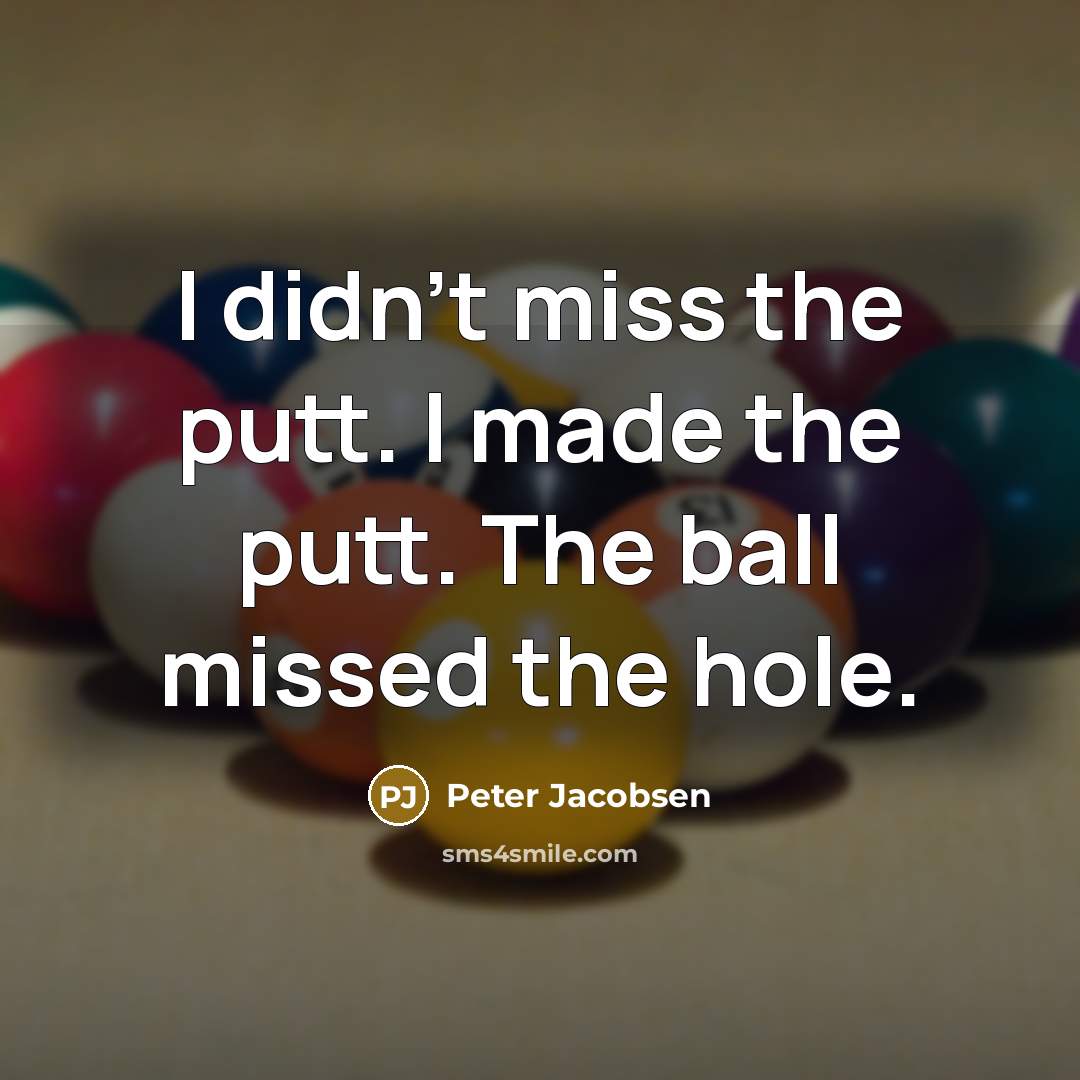 “I didn't miss the putt. I made the putt. The…” quote by Peter Jacobsen