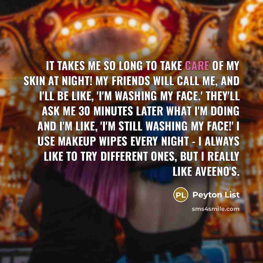“It takes me so long to take care of my…” quote by Peyton List