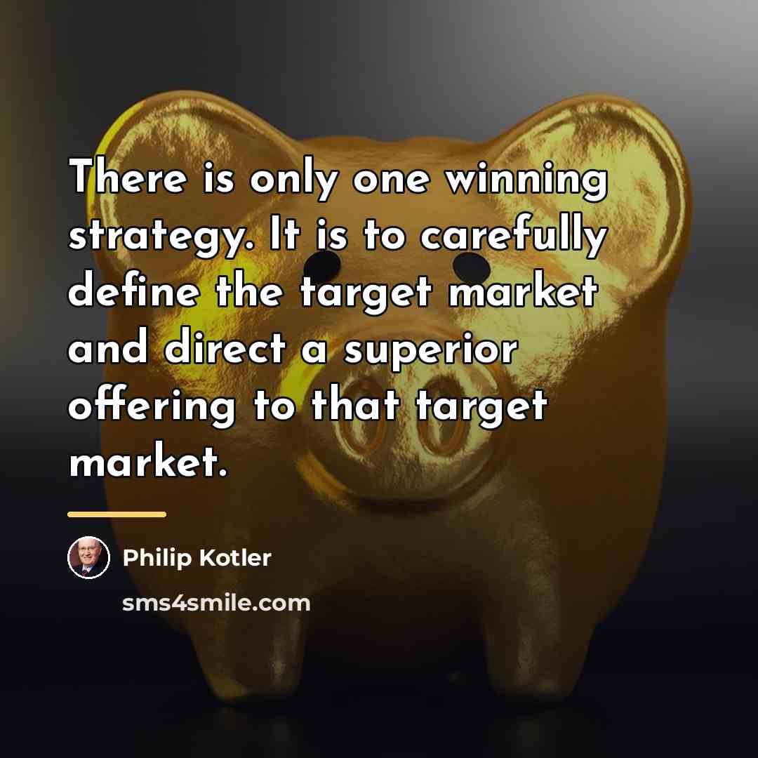 “There is only one winning strategy. It is to carefully…” quote by Philip Kotler