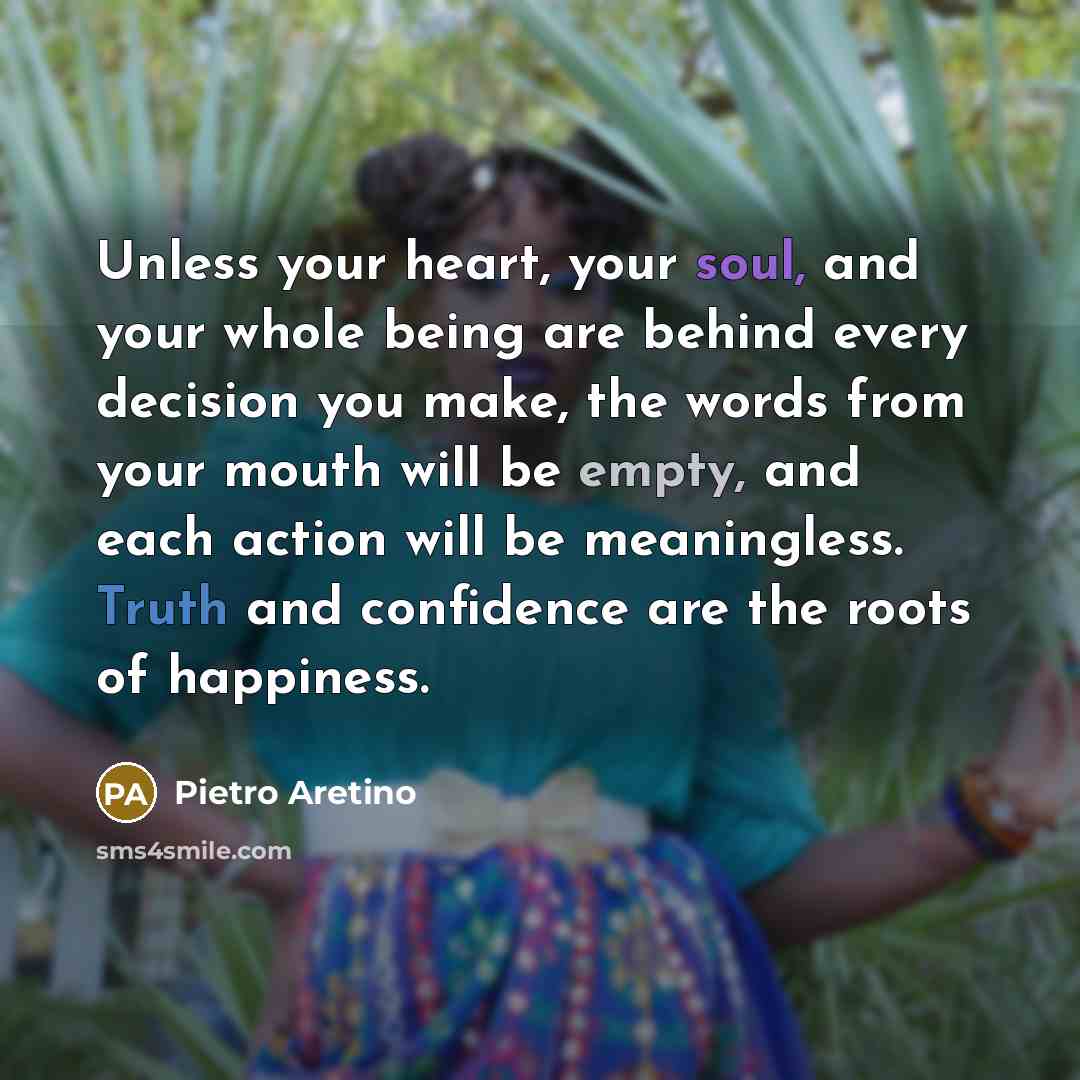 “Unless your heart, your soul, and your whole being are…” quote by Pietro Aretino