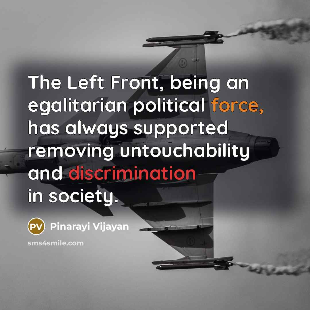 “The Left Front, being an egalitarian political force, has always…” quote by Pinarayi Vijayan