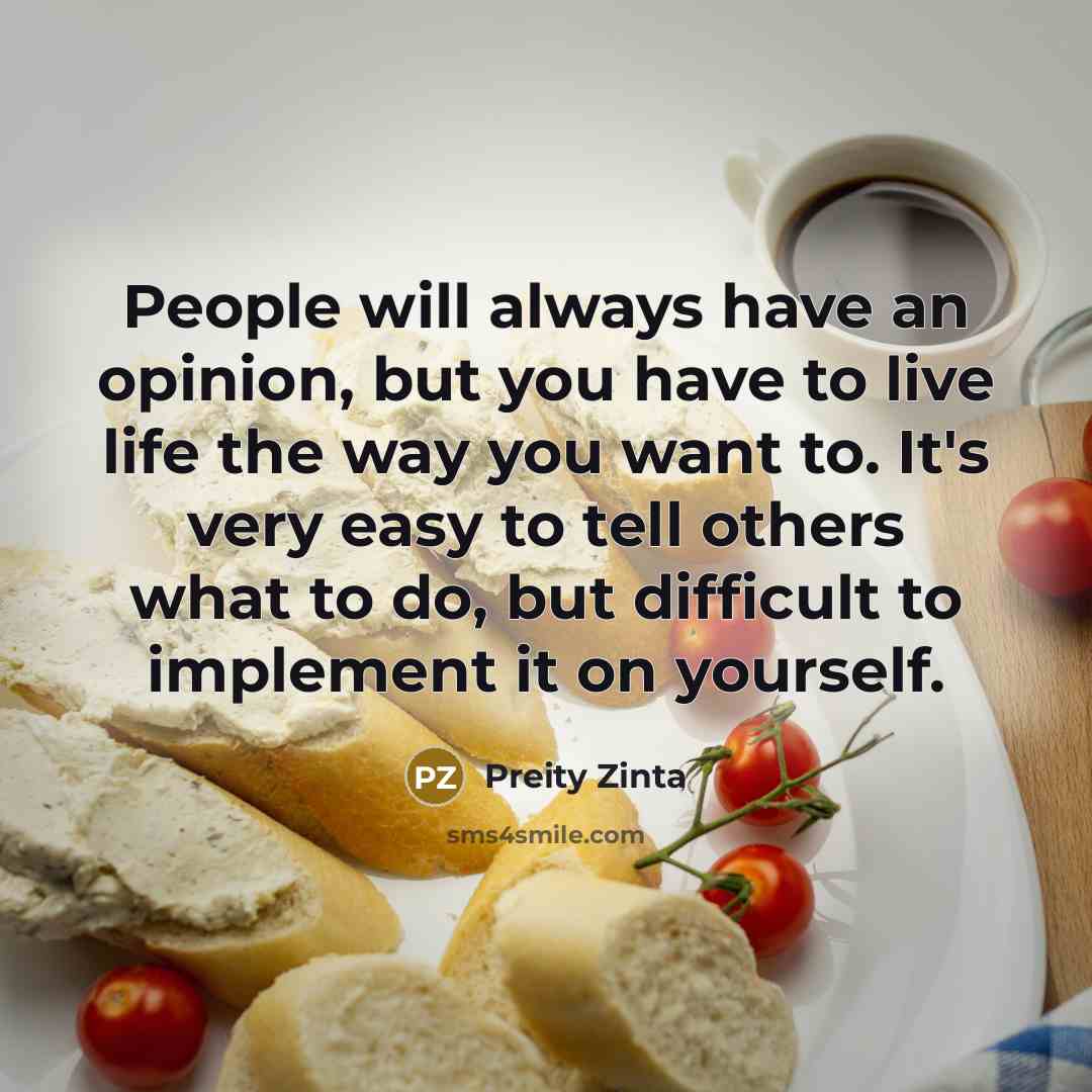 “People will always have an opinion, but you have to…” quote by Preity Zinta