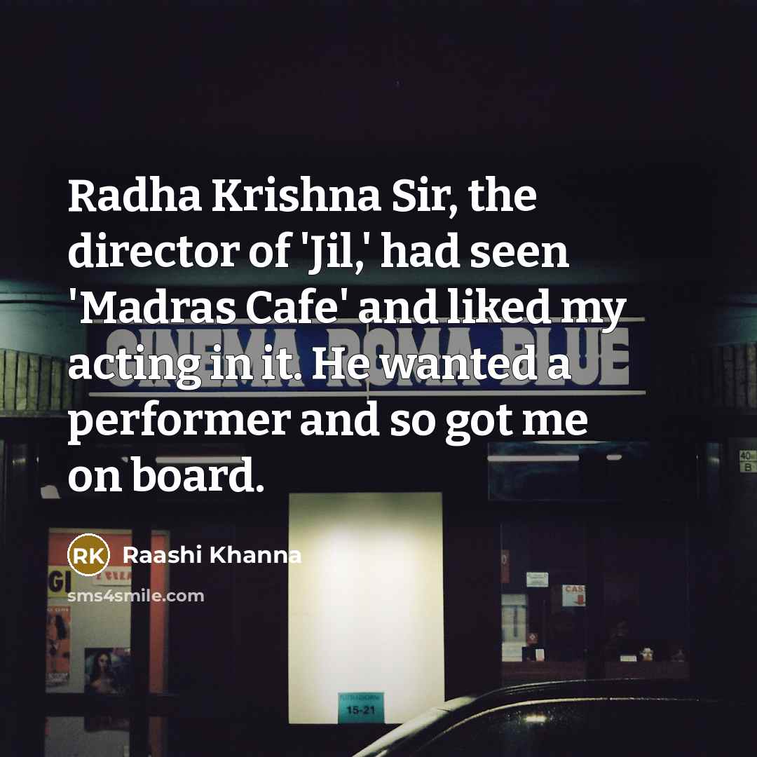 “Radha Krishna Sir, the director of 'Jil,' had seen 'Madras…” quote by Raashi Khanna