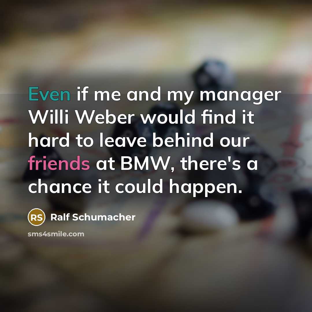 “Even if me and my manager Willi Weber would find…” quote by Ralf Schumacher