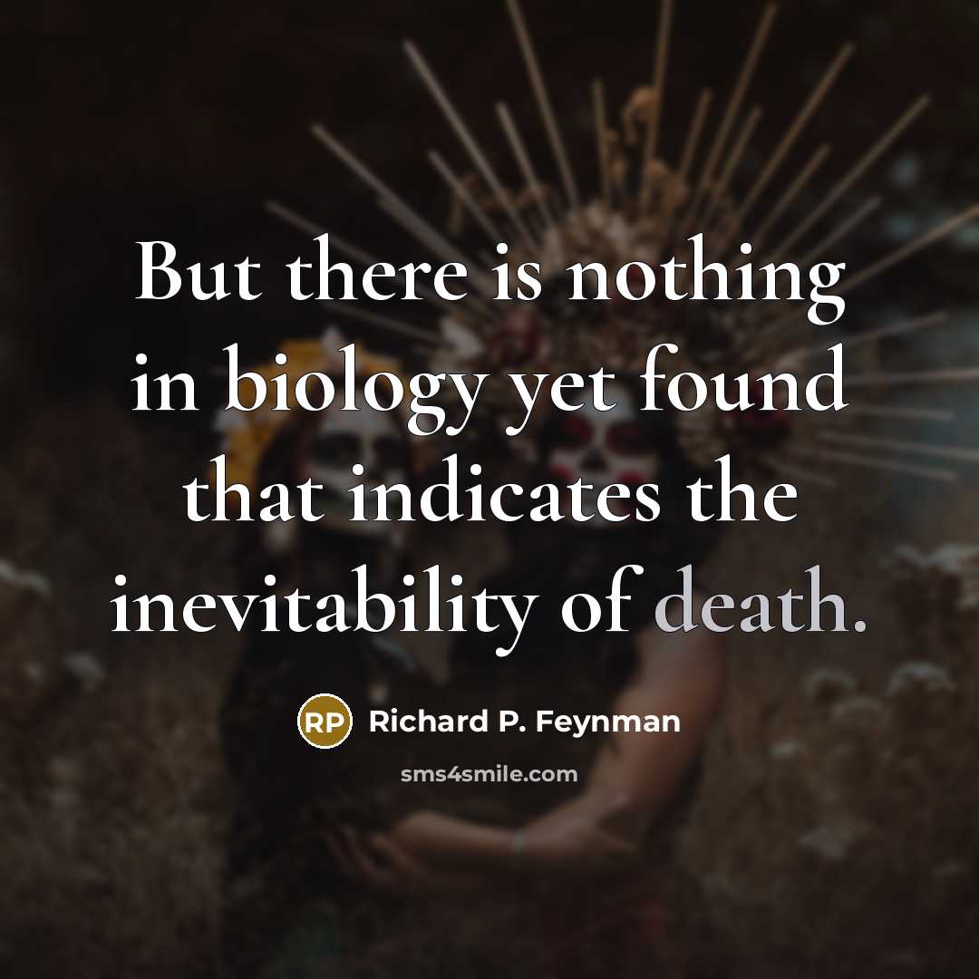 “But there is nothing in biology yet found that indicates…” quote by Richard P. Feynman