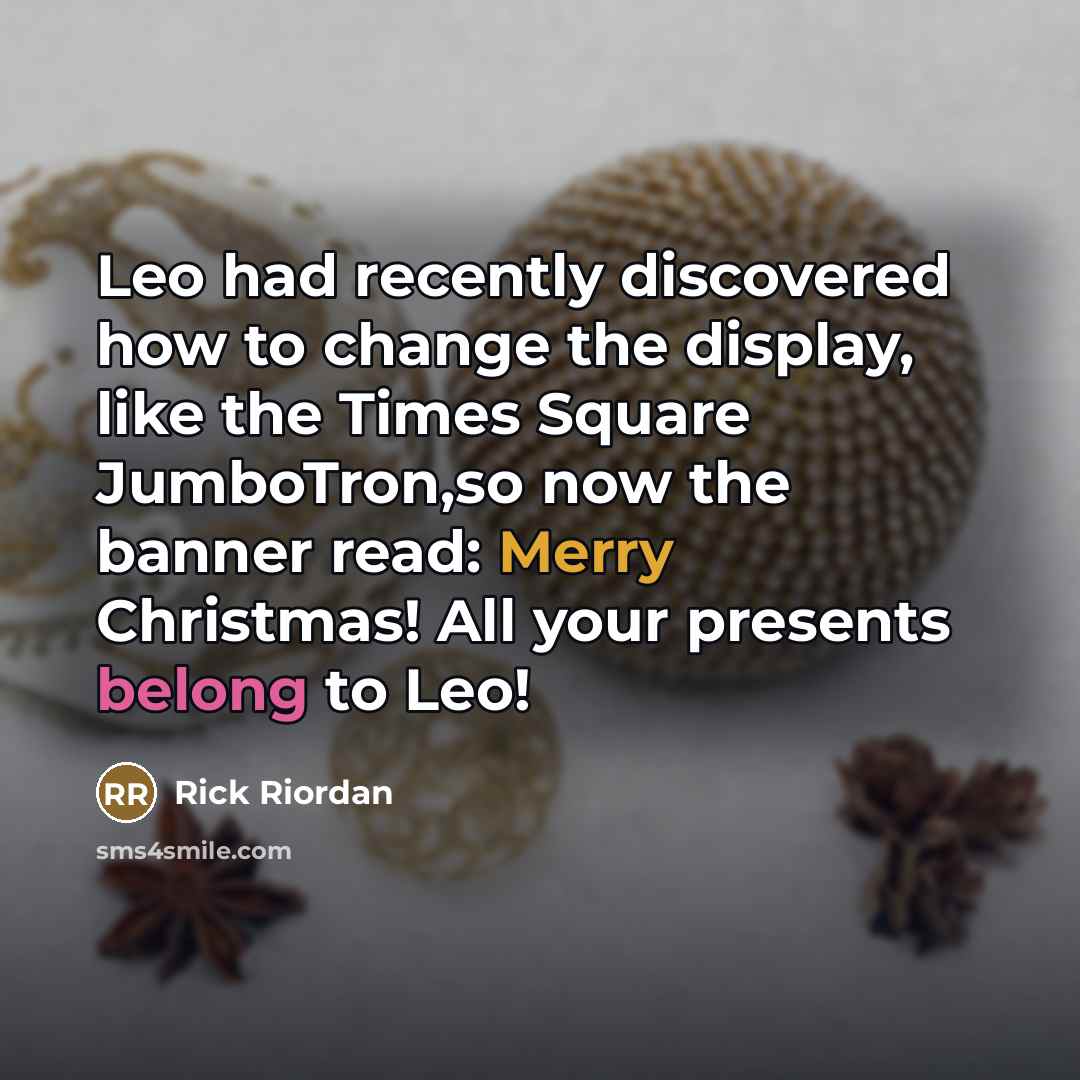 “Leo had recently discovered how to change the display, like…” quote by Rick Riordan