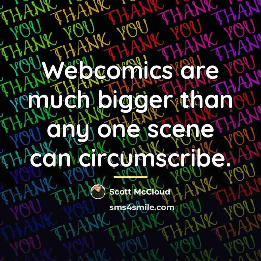 “Webcomics are much bigger than any one scene can circumscribe.…” quote by Scott McCloud