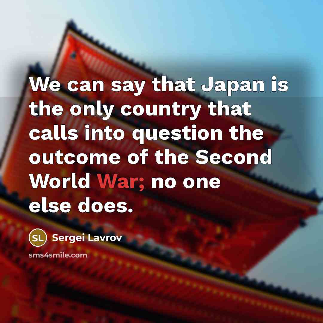 “We can say that Japan is the only country that…” quote by Sergei Lavrov