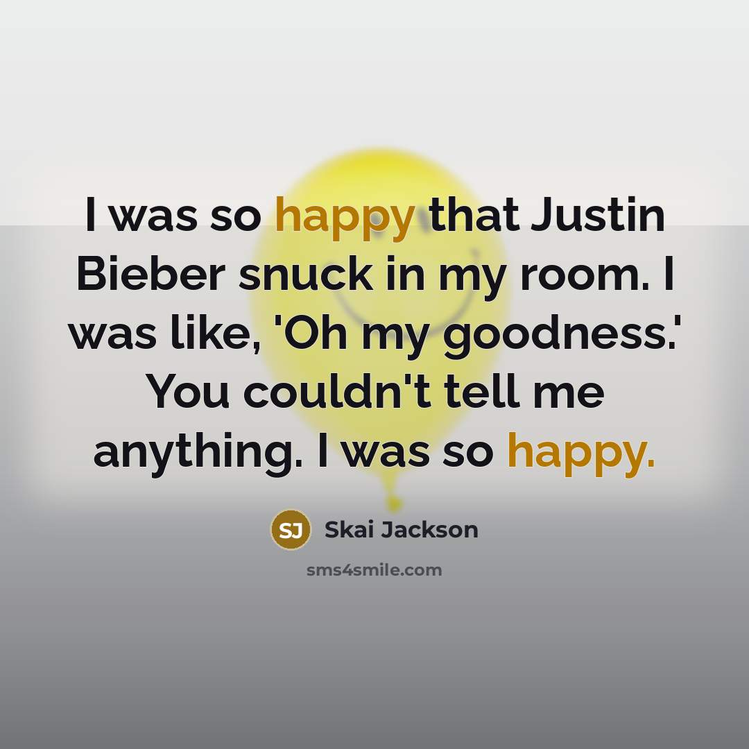 “I was so happy that Justin Bieber snuck in my…” quote by Skai Jackson