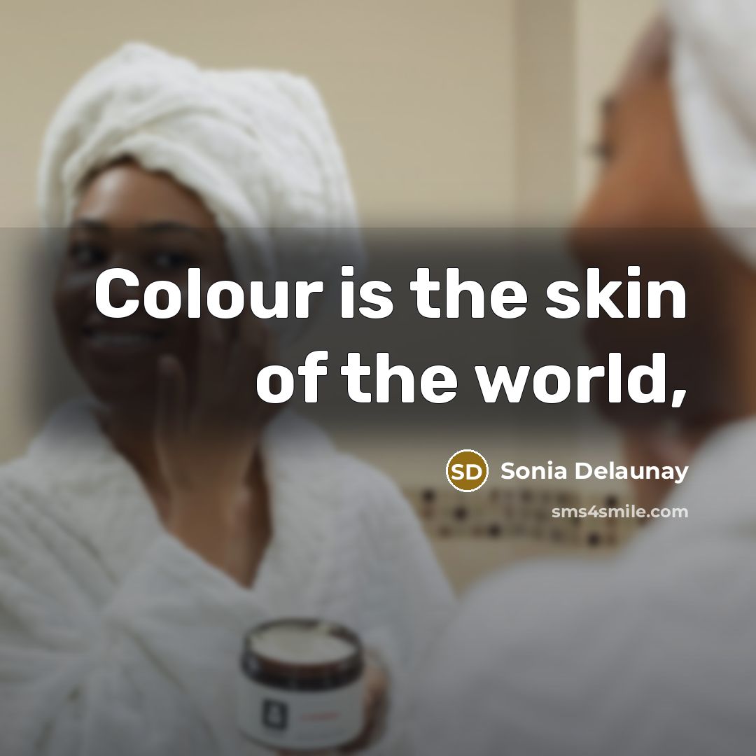 “Colour is the skin of the world,” quote by Sonia Delaunay
