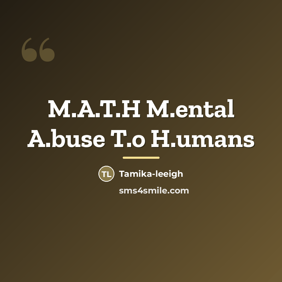 “M.A.T.H M.ental A.buse T.o H.umans…” quote by Tamika-leeigh