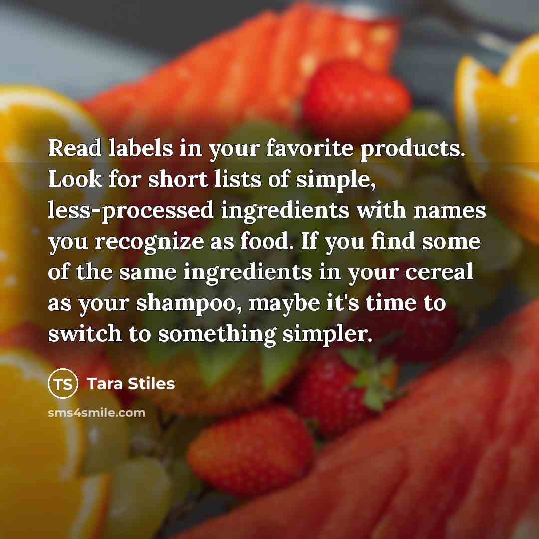 “Read labels in your favorite products. Look for short lists…” quote by Tara Stiles