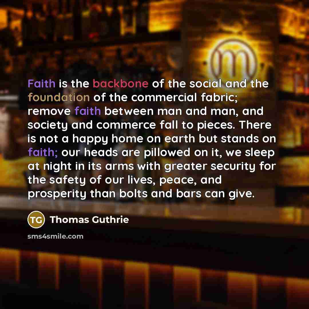“Faith is the backbone of the social and the foundation…” quote by Thomas Guthrie