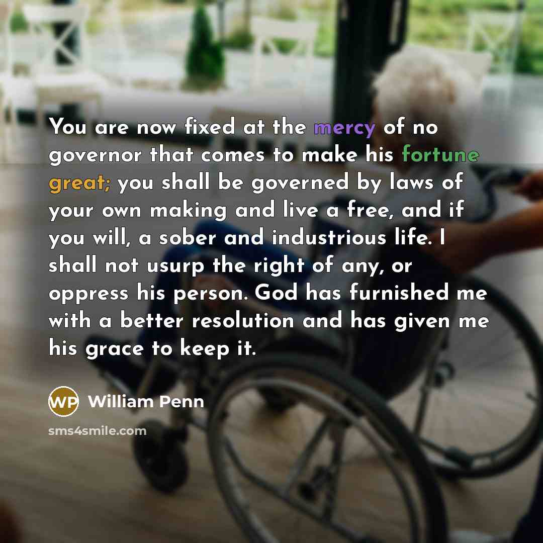 “You are now fixed at the mercy of no governor…” quote by William Penn
