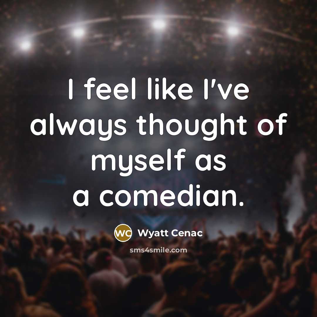 “I feel like I've always thought of myself as a…” quote by Wyatt Cenac