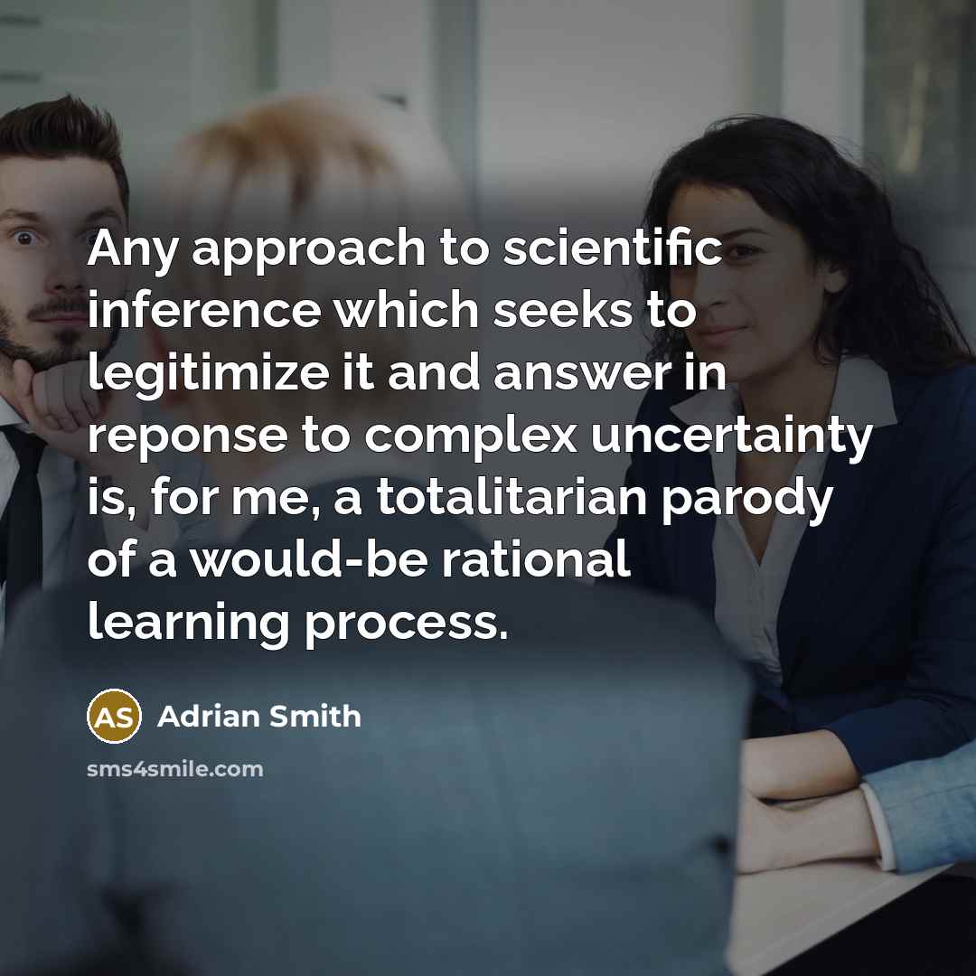 “Any approach to scientific inference which seeks to legitimize it…” quote by Adrian Smith