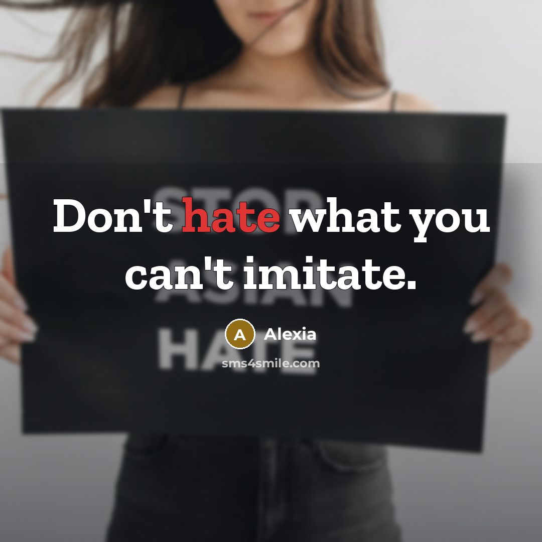 “Don't hate what you can't imitate.…” quote by Alexia