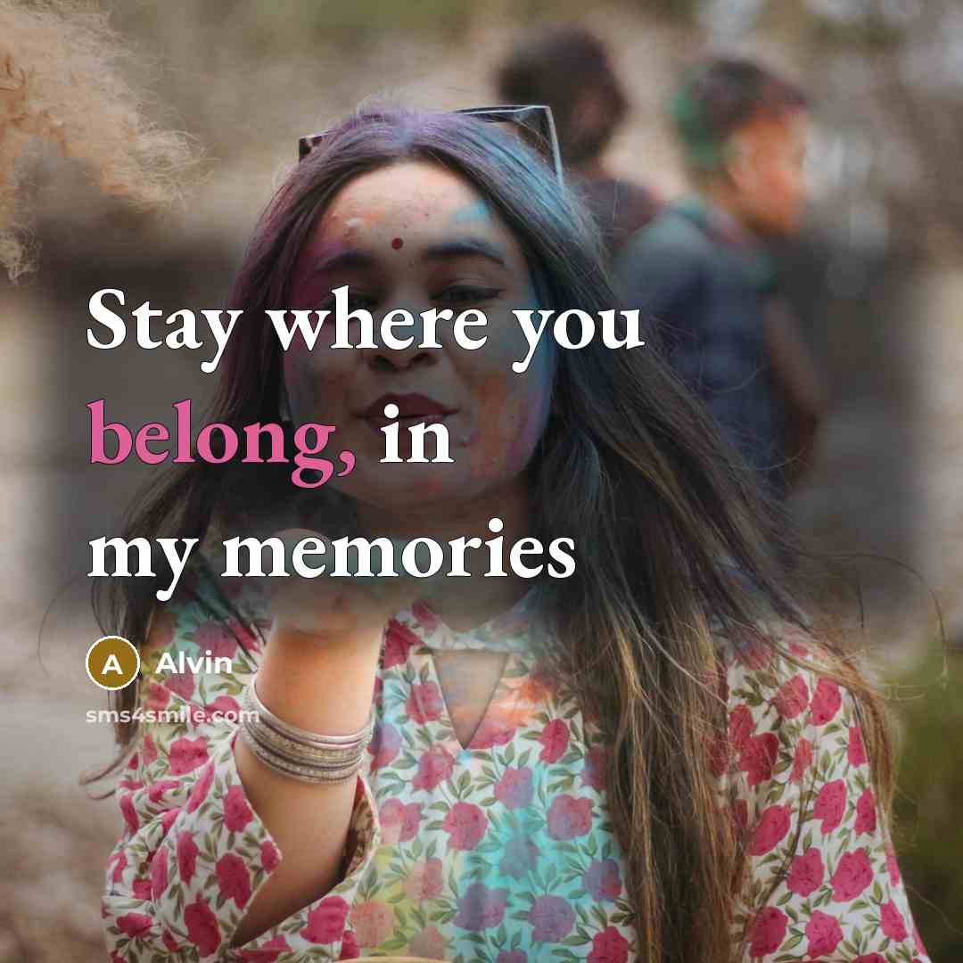 “Stay where you belong, in my memories…” quote by Alvin