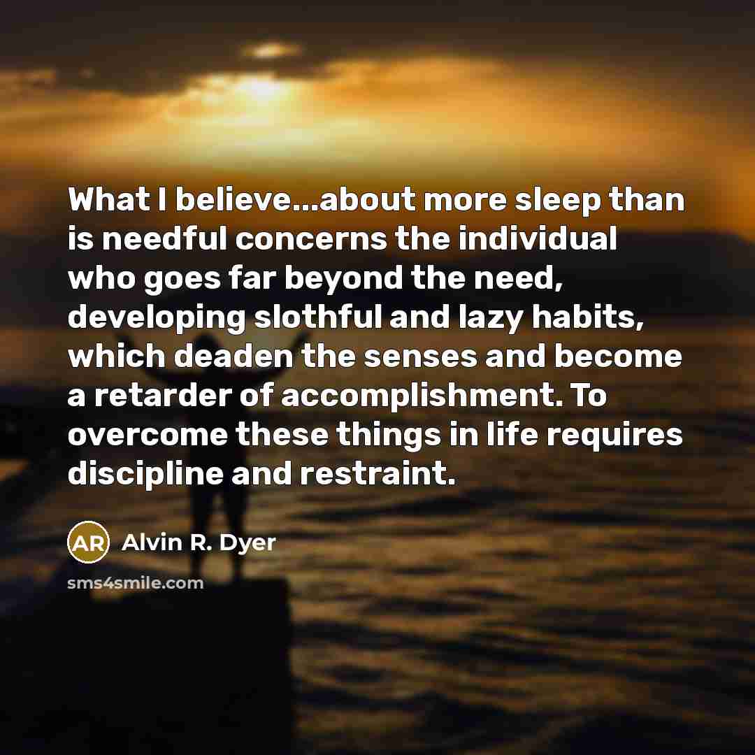 “What I believe...about more sleep than is needful concerns the…” quote by Alvin R. Dyer