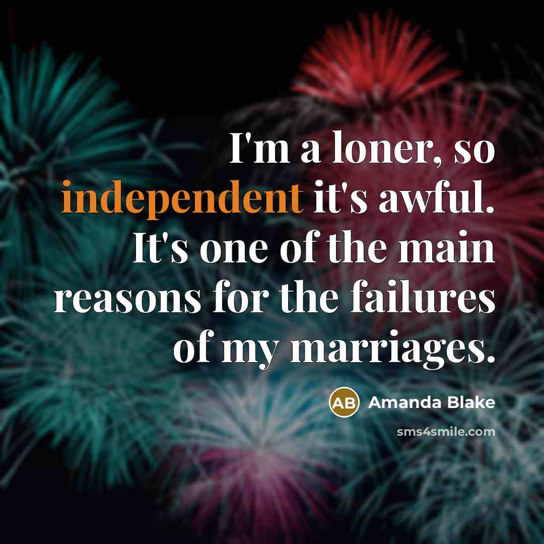 “I'm a loner, so independent it's awful. It's one of…” quote by Amanda Blake