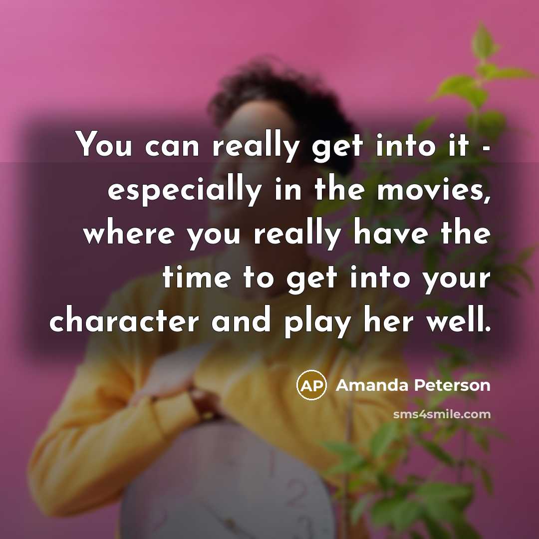 “You can really get into it - especially in the…” quote by Amanda Peterson