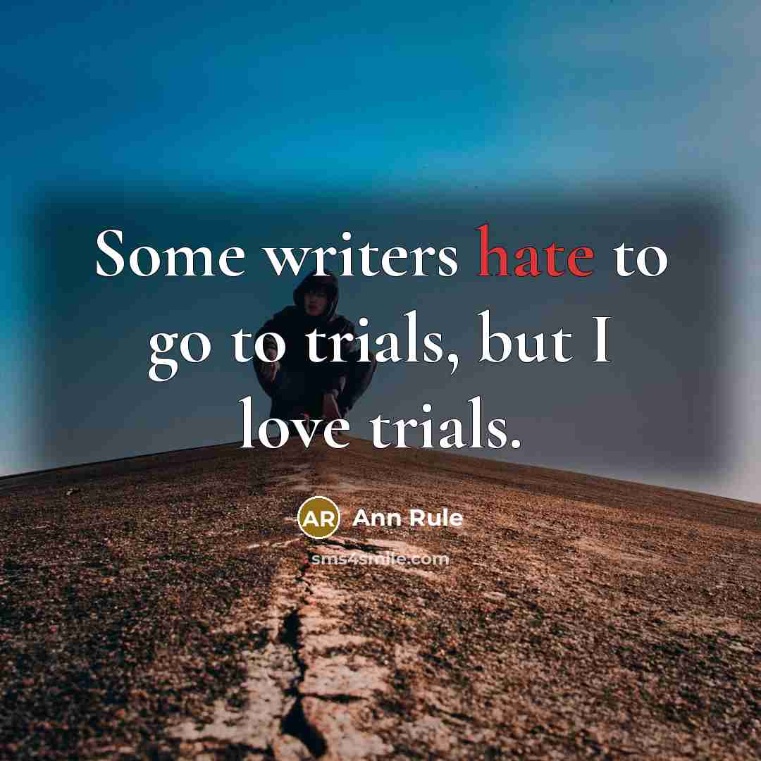 “Some writers hate to go to trials, but I love…” quote by Ann Rule