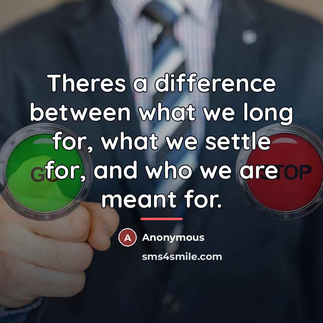 “Theres a difference between what we long for, what we…” quote by Anonymous