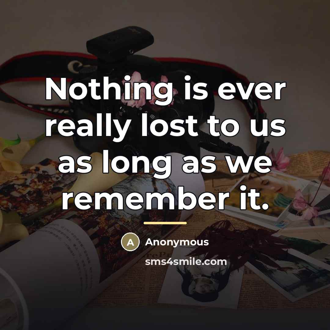 “Nothing is ever really lost to us as long as…” quote by Anonymous