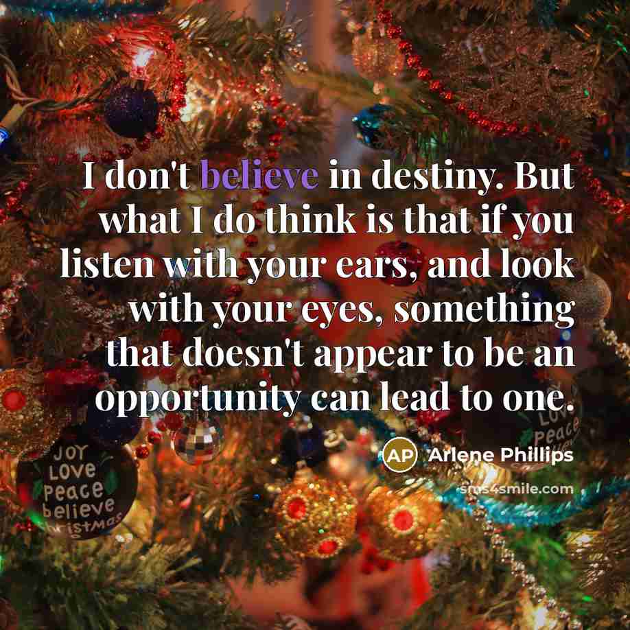 “I don't believe in destiny. But what I do think…” quote by Arlene Phillips