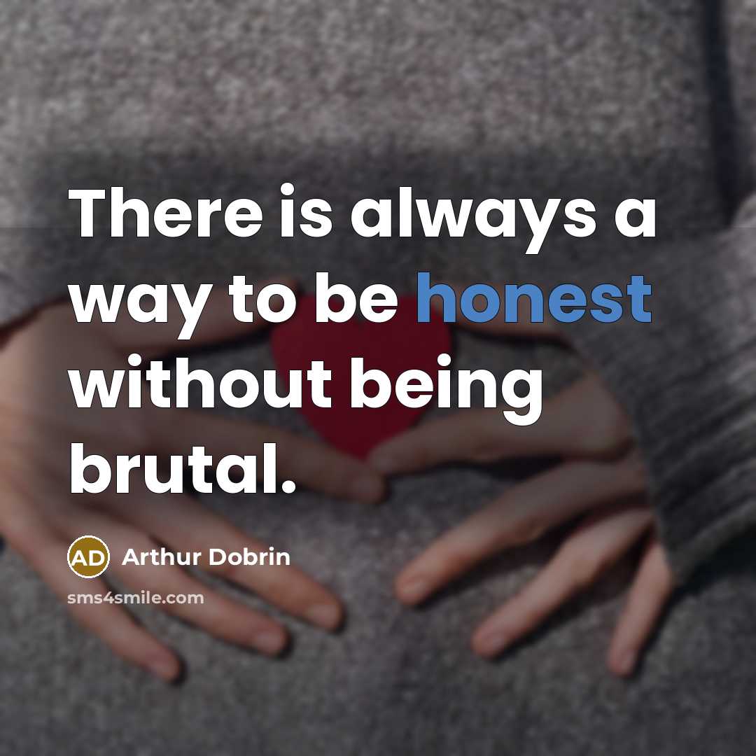 “There is always a way to be honest without being…” quote by Arthur Dobrin