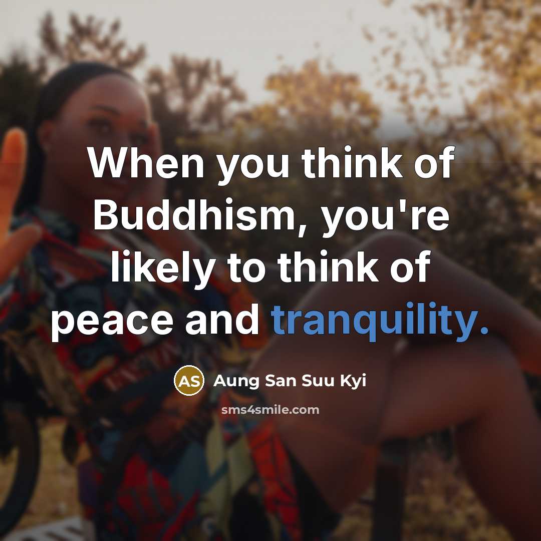 “When you think of Buddhism, you're likely to think of…” quote by Aung San Suu Kyi