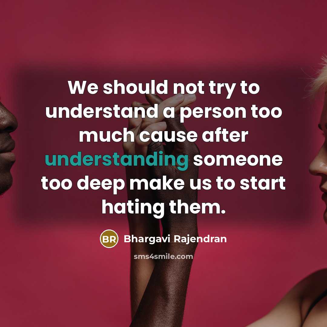 “We should not try to understand a person too much…” quote by Bhargavi Rajendran