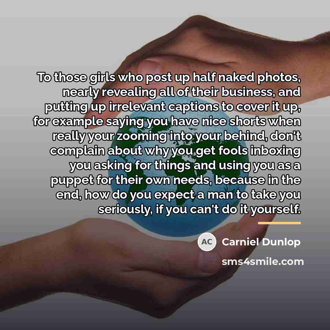 “To those girls who post up half naked photos, nearly…” quote by Carniel Dunlop