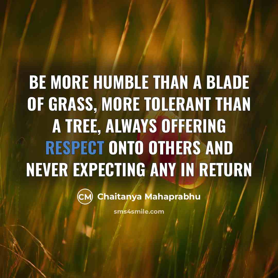 “Be more humble than a blade of grass, more tolerant…” quote by Chaitanya Mahaprabhu
