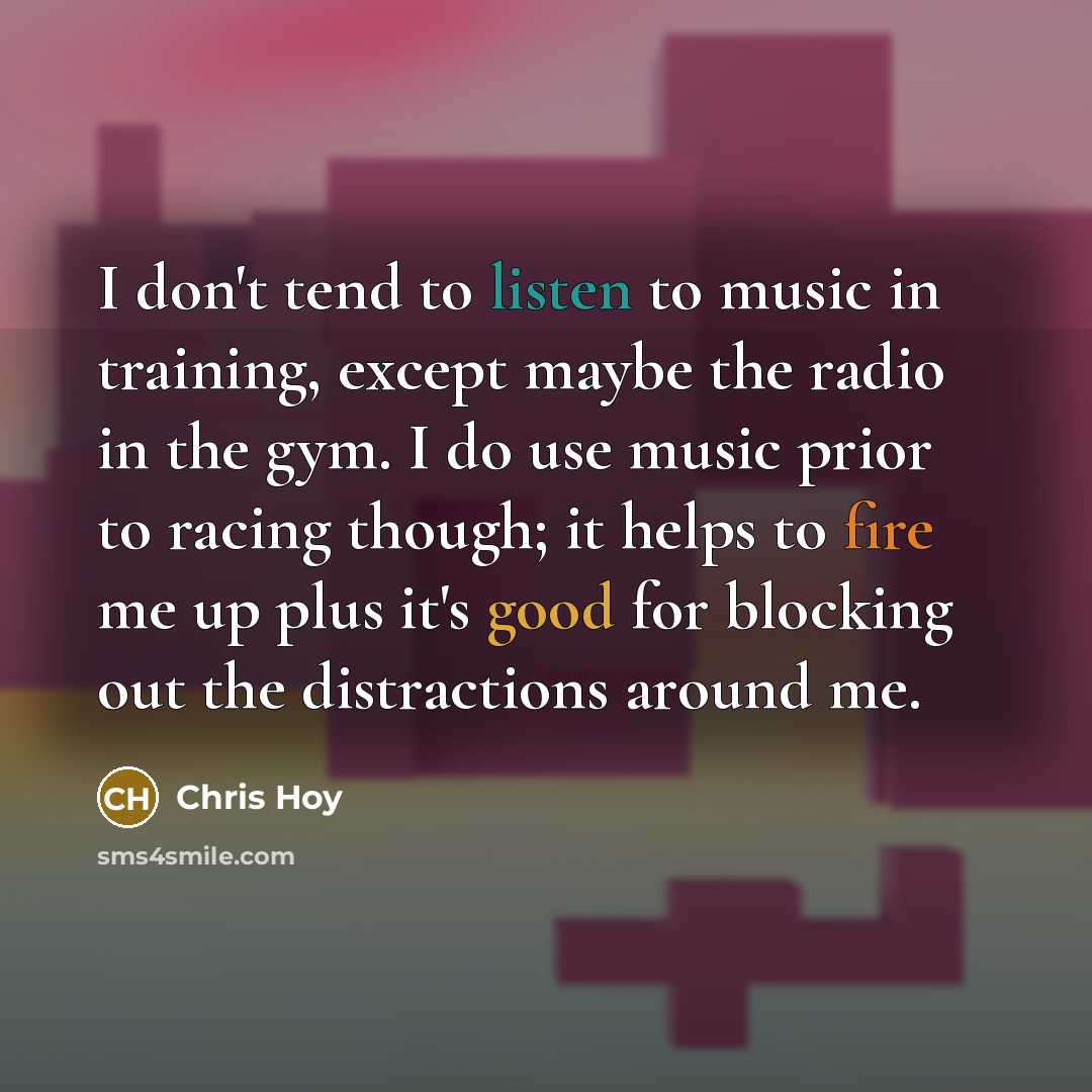 “I don't tend to listen to music in training, except…” quote by Chris Hoy