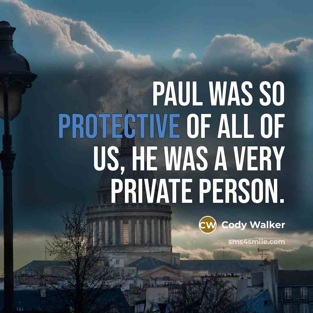 “Paul was so protective of all of us, he was…” quote by Cody Walker