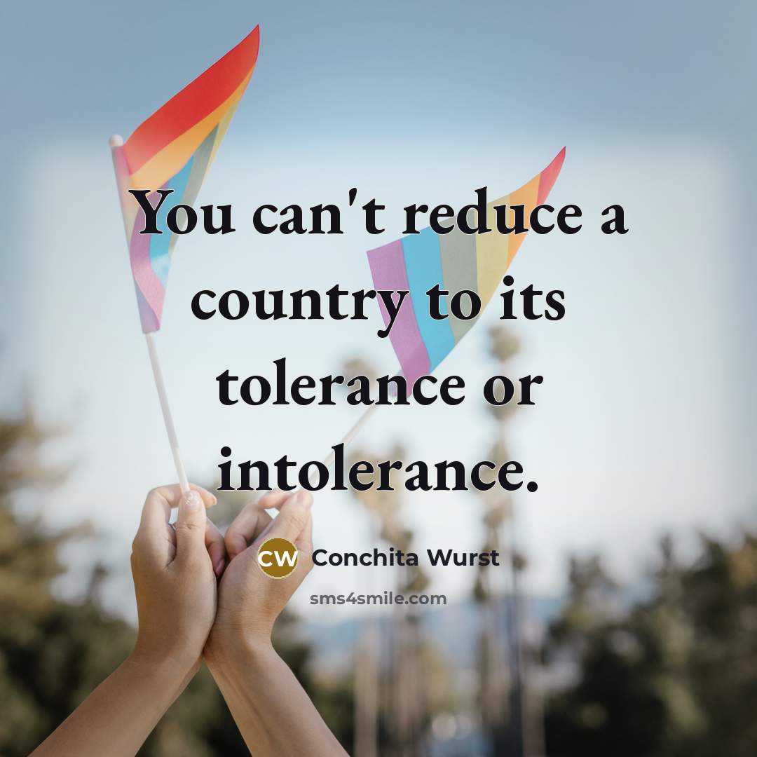 “You can't reduce a country to its tolerance or intolerance.…” quote by Conchita Wurst