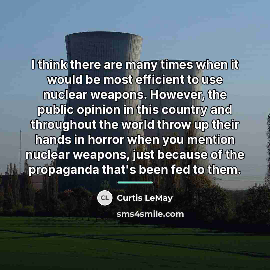 “I think there are many times when it would be…” quote by Curtis LeMay