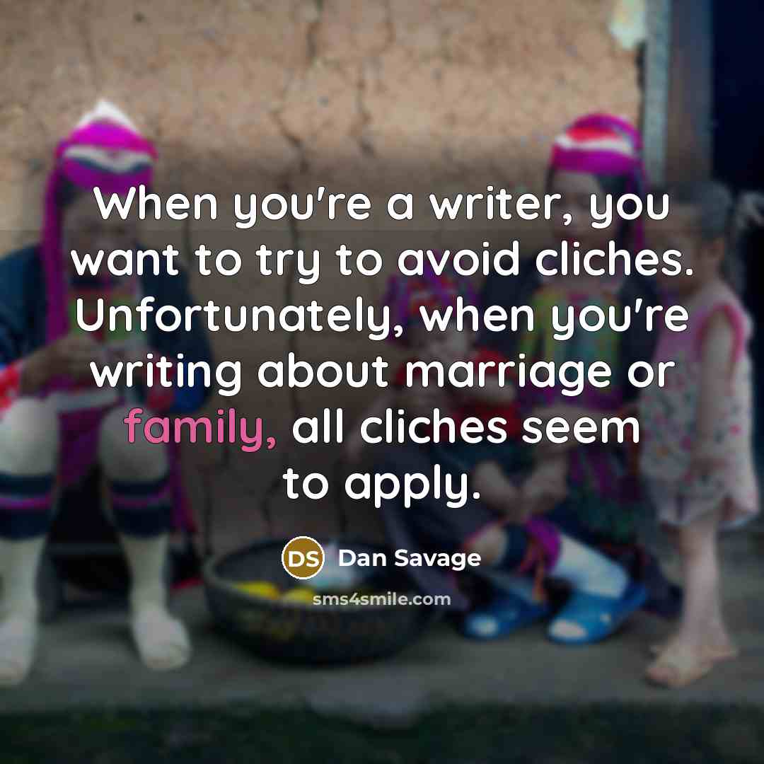 “When you're a writer, you want to try to avoid…” quote by Dan Savage